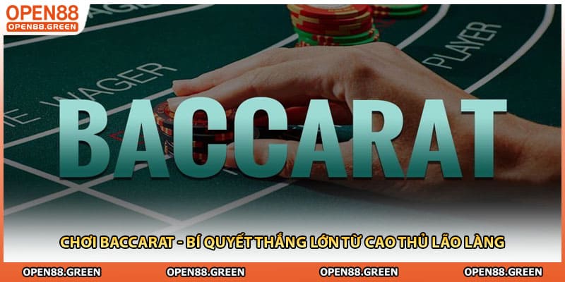 Chơi Baccarat - Bí Quyết Thắng Lớn Từ Cao Thủ Lão Làng