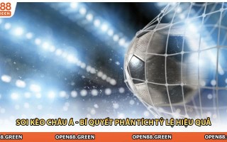 Soi Kèo Châu Á - Bí Quyết Phân Tích Tỷ Lệ Hiệu Quả