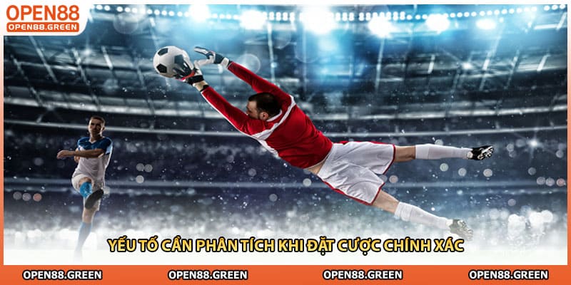 Yếu tố cần phân tích khi đặt cược chính xác